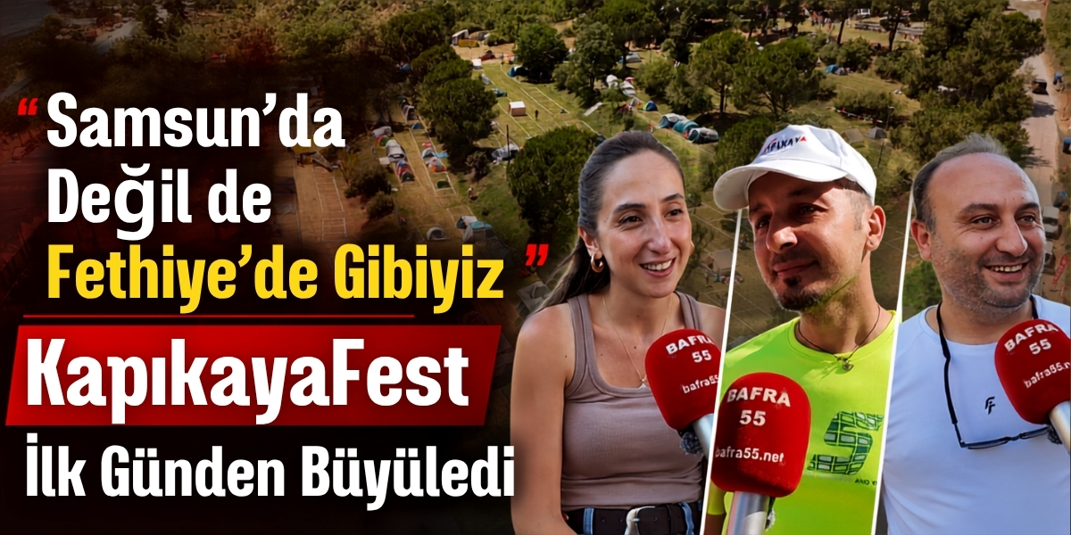 “Samsun’da Değil de Fethiye’de Gibiyiz” KapıkayaFest İlk Günden Büyüledi