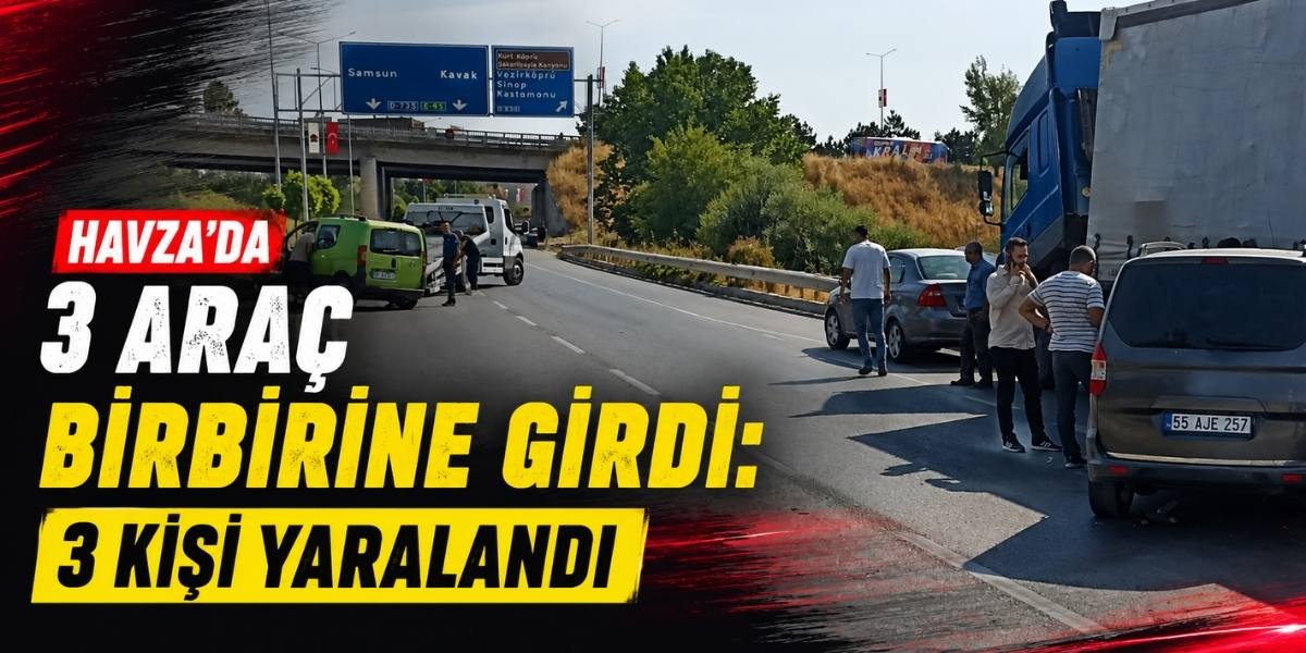 Havza’da 3 Araç Birbirine Girdi: 3 Kişi Yaralandı