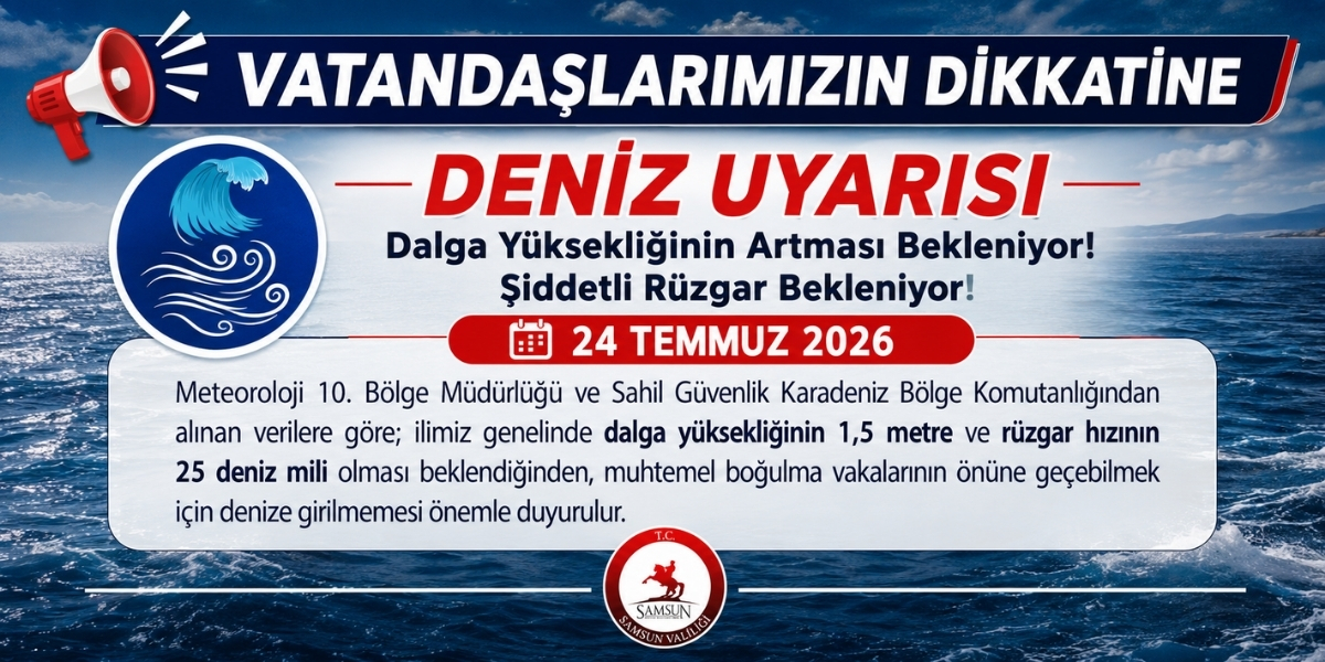 Samsun Valiliğinden Kritik Uyarı: 24 Temmuz’da Denize Girmeyin