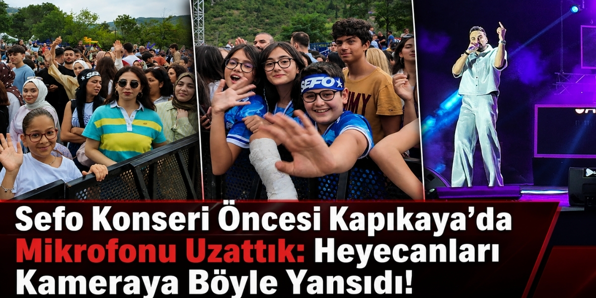 Sefo Konseri Öncesi Kapıkaya’da Mikrofonu Uzattık: Heyecanları Kameraya Böyle Yansıdı!