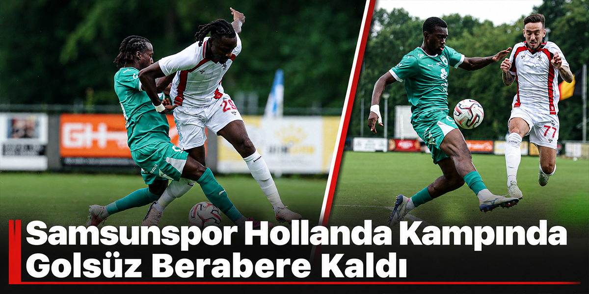 Samsunspor Hollanda Kampında Golsüz Berabere Kaldı