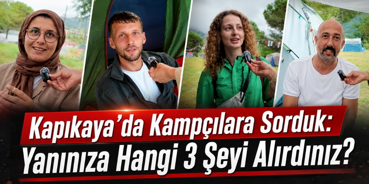 Kapıkaya’da Kampçılara Sorduk: Yanınıza Hangi 3 Şeyi Alırdınız?