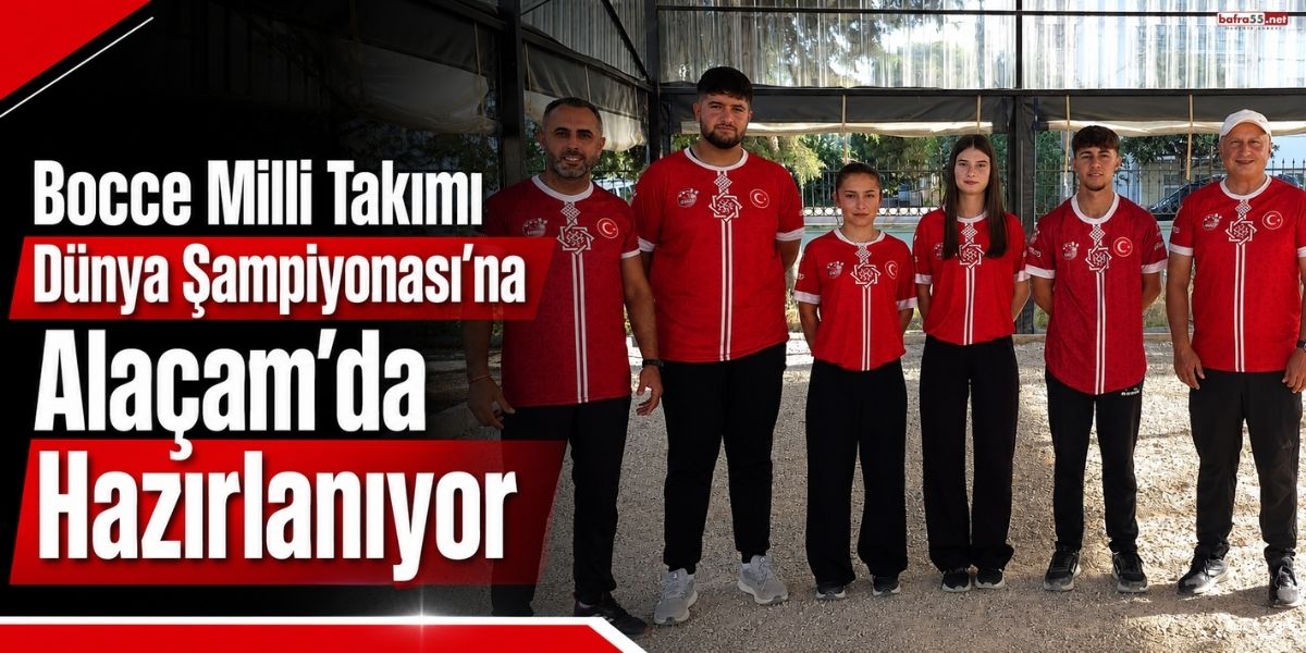 Bocce Milli Takımı Dünya Şampiyonası’na Alaçam’da Hazırlanıyor