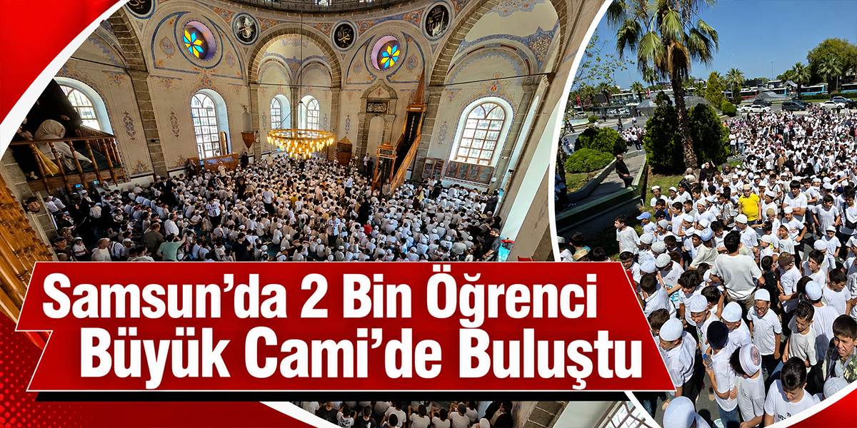 Samsun’da 2 Bin Öğrenci Büyük Cami’de Buluştu