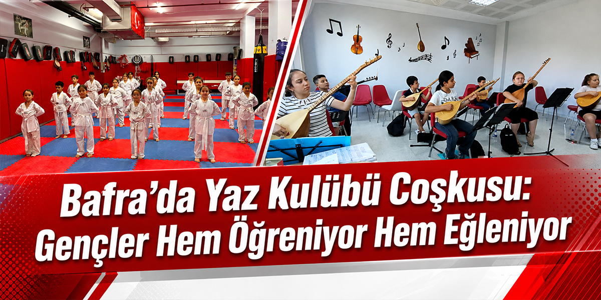 Bafra’da Yaz Kulübü Coşkusu: Gençler Hem Öğreniyor Hem Eğleniyor