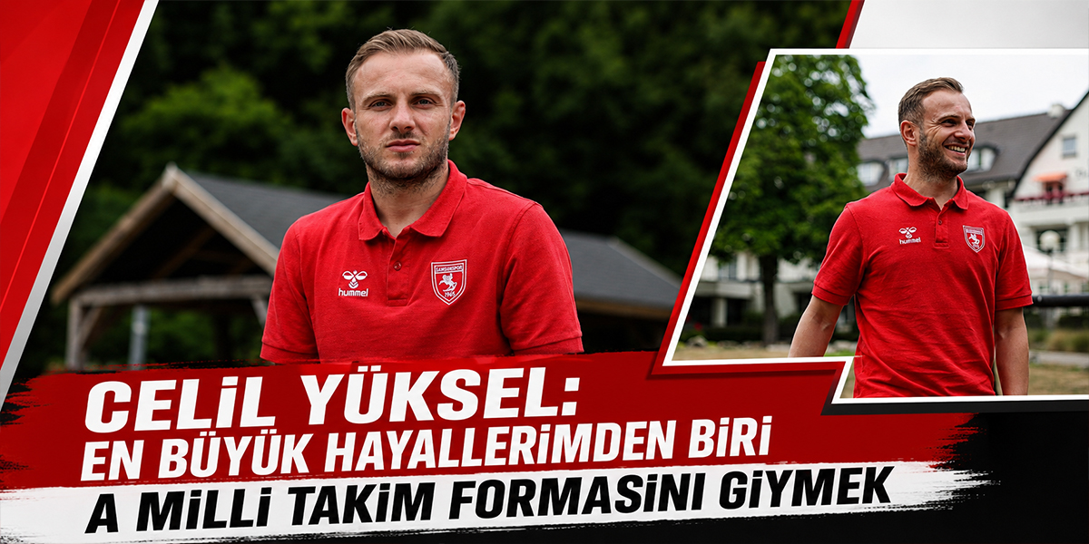 Celil Yüksel: En Büyük Hayallerimden Biri A Milli Takım Formasını Giymek