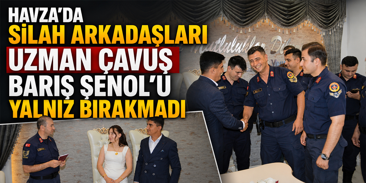 Havza’da Silah Arkadaşları Uzman Çavuş Barış Şenol’u Yalnız Bırakmadı