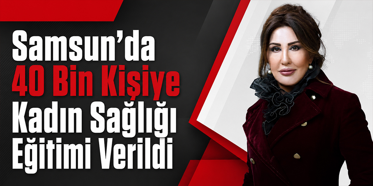 Samsun’da 40 Bin Kişiye Kadın Sağlığı Eğitimi Verildi