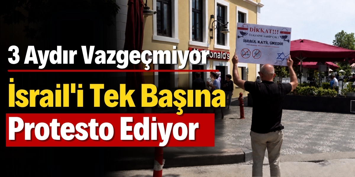 3 Aydır Vazgeçmiyor: İsrail’i Tek Başına Protesto Ediyor