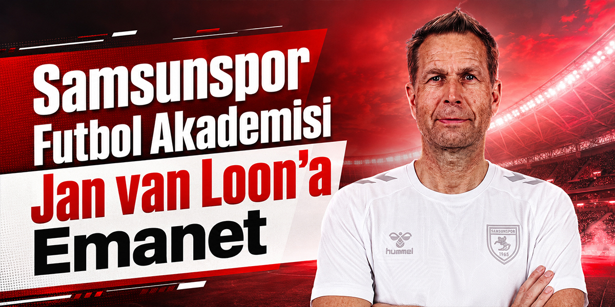 Samsunspor Futbol Akademisi Jan van Loon’a Emanet