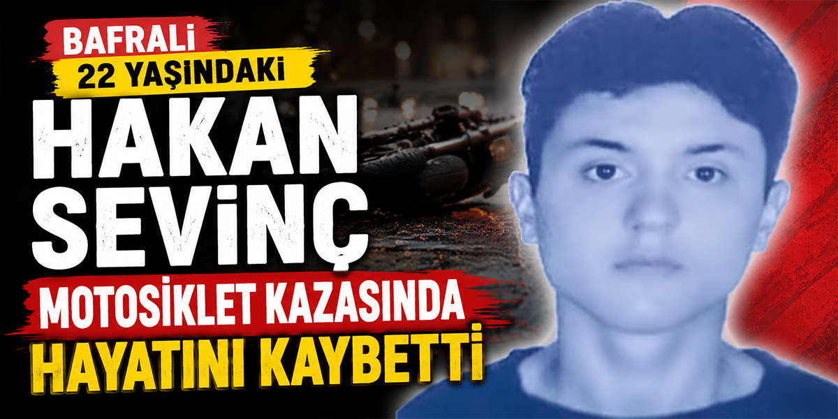 Bafralı 22 Yaşındaki Hakan Sevinç Motosiklet Kazasında Hayatını Kaybetti