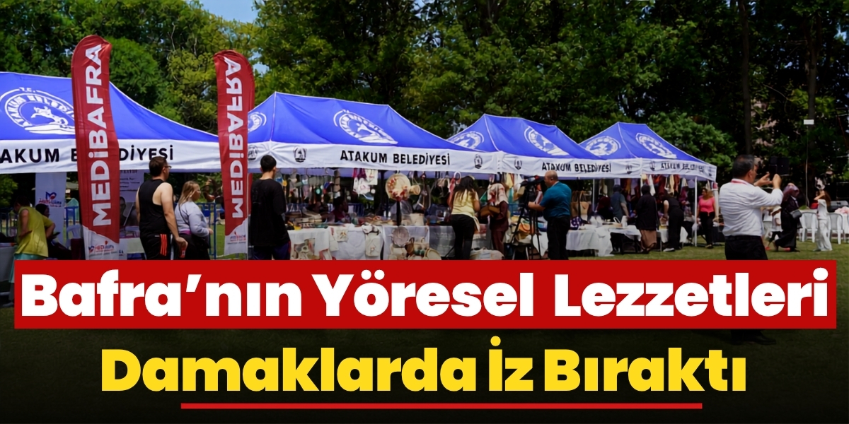 Bafra’nın Yöresel Lezzetleri Damaklarda İz Bıraktı