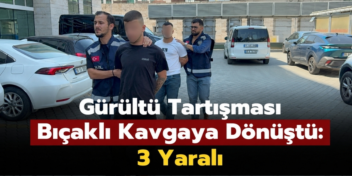 Gürültü Tartışması Bıçaklı Kavgaya Dönüştü: 3 Yaralı