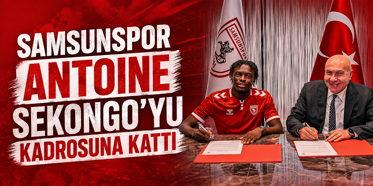 Samsunspor Antoine Sekongo’yu Kadrosuna Kattı