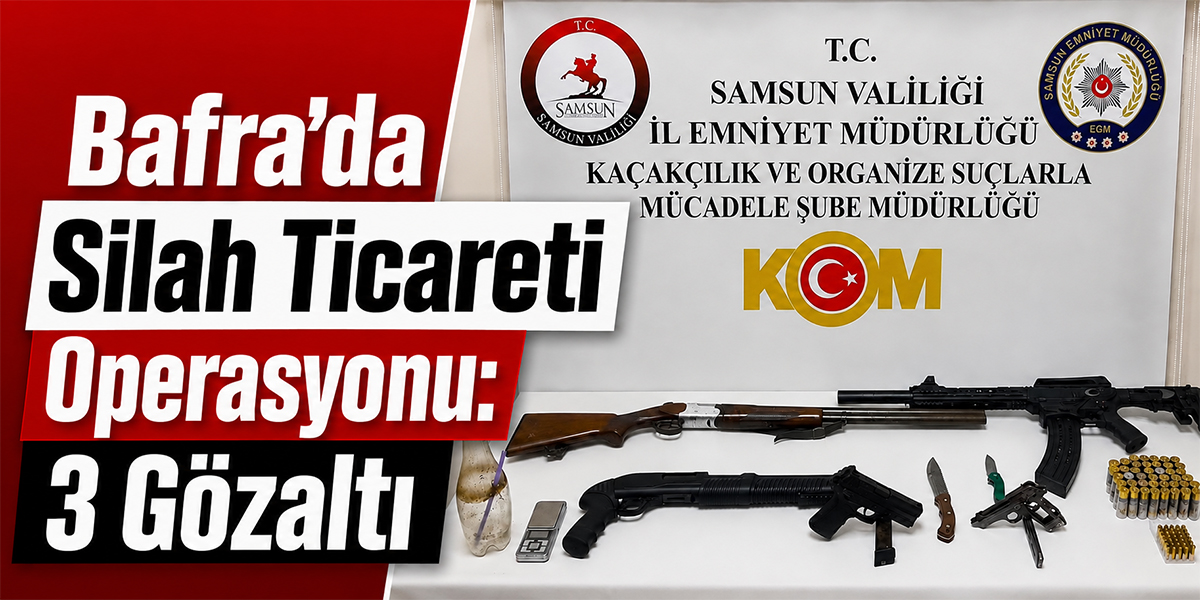 Bafra’da Silah Ticareti Operasyonu: 3 Gözaltı