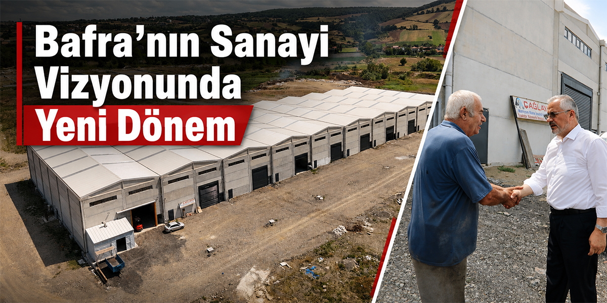 Bafra’nın Sanayi Vizyonunda Yeni Dönem