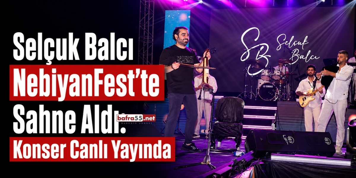 Selçuk Balcı NebiyanFest’te Sahne Aldı: Konser Canlı Yayında