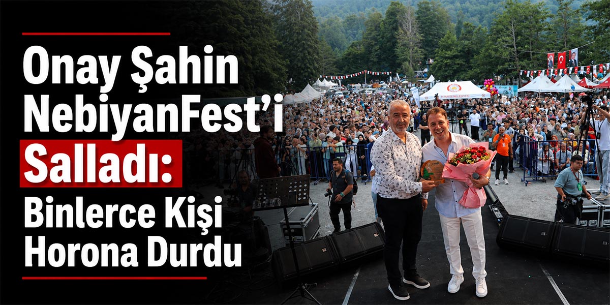 Onay Şahin NebiyanFest’i Salladı: Binlerce Kişi Horona Durdu