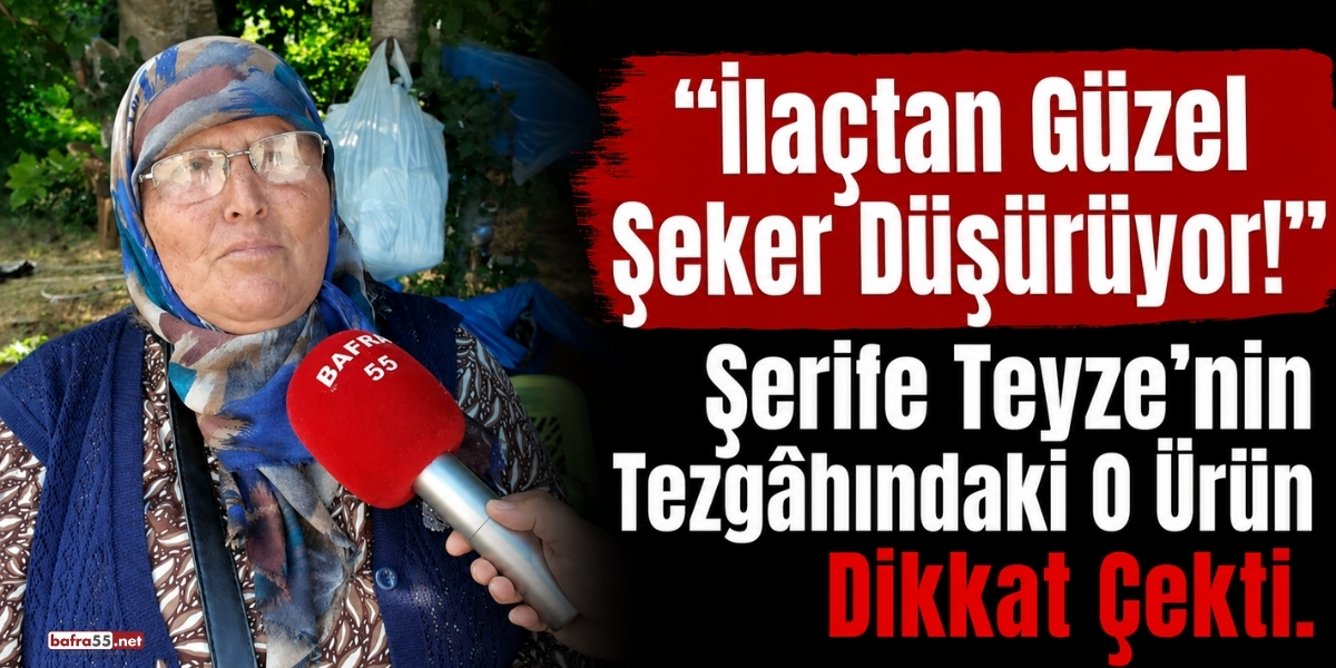 Nebiyanlı Şerife Teyze’den Dikkat Çeken Söz: “İlaçtan Güzel Şeker Düşürüyor”