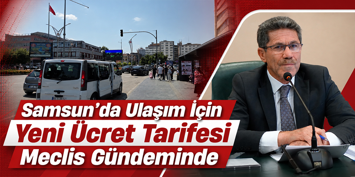 Samsun’da Ulaşım İçin Yeni Ücret Tarifesi Meclis Gündeminde