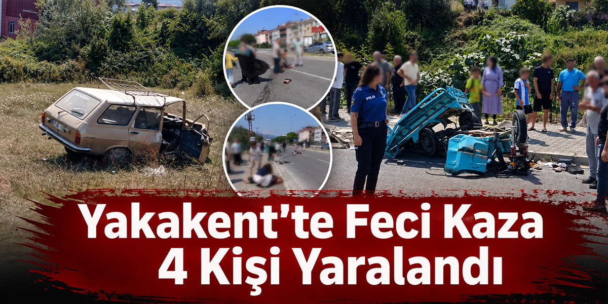 Yakakent’te Feci Kaza 4 Kişi Yaralandı