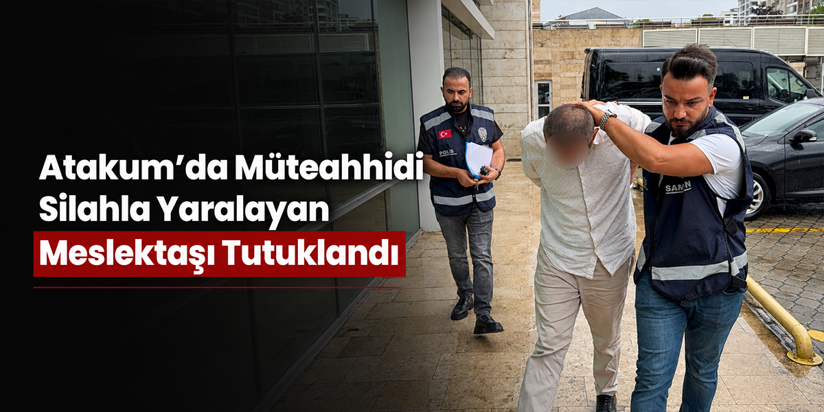 Atakum’da Müteahhidi Silahla Yaralayan Meslektaşı Tutuklandı
