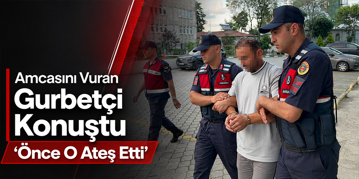 Amcasını Vuran Gurbetçi Konuştu “Önce O Ateş Etti”