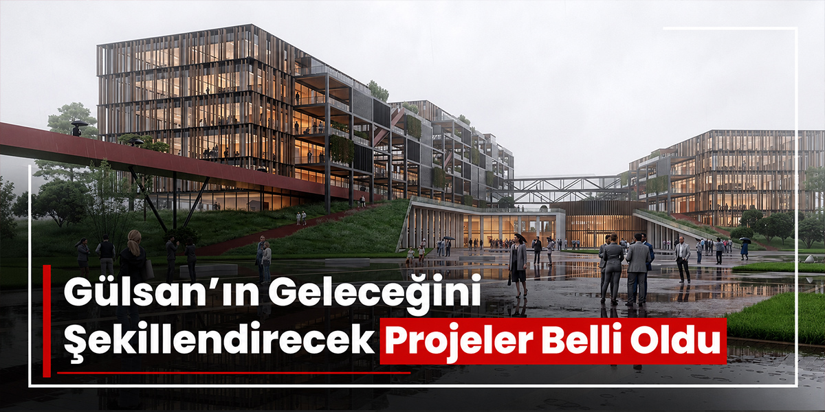 Gülsan’ın Geleceğini Şekillendirecek Projeler Belli Oldu