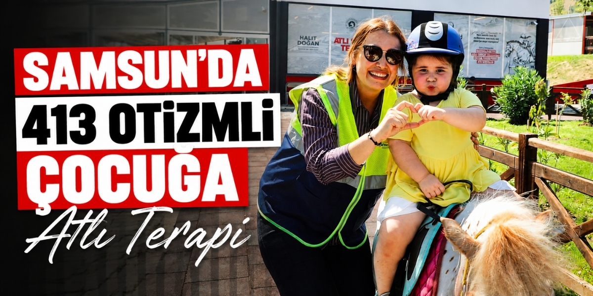 Samsun’da 413 Otizmli Çocuğa Atlı Terapi”