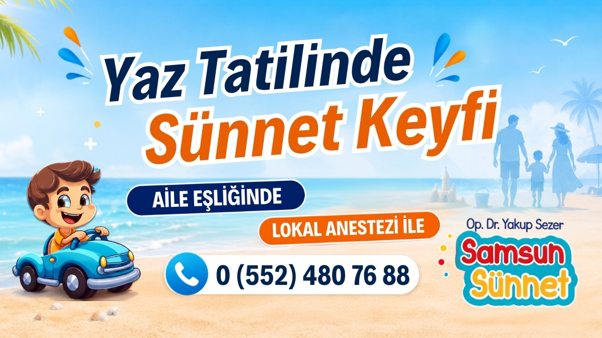 Yaz Tatilinde Sünnet Yaptıracaklar Dikkat! Samsun’da Bu Yöntem Çok Konuşuluyor