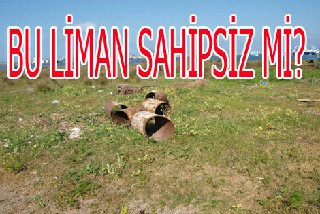 DEREKÖY LİMANI SAHİPSİZMİ?