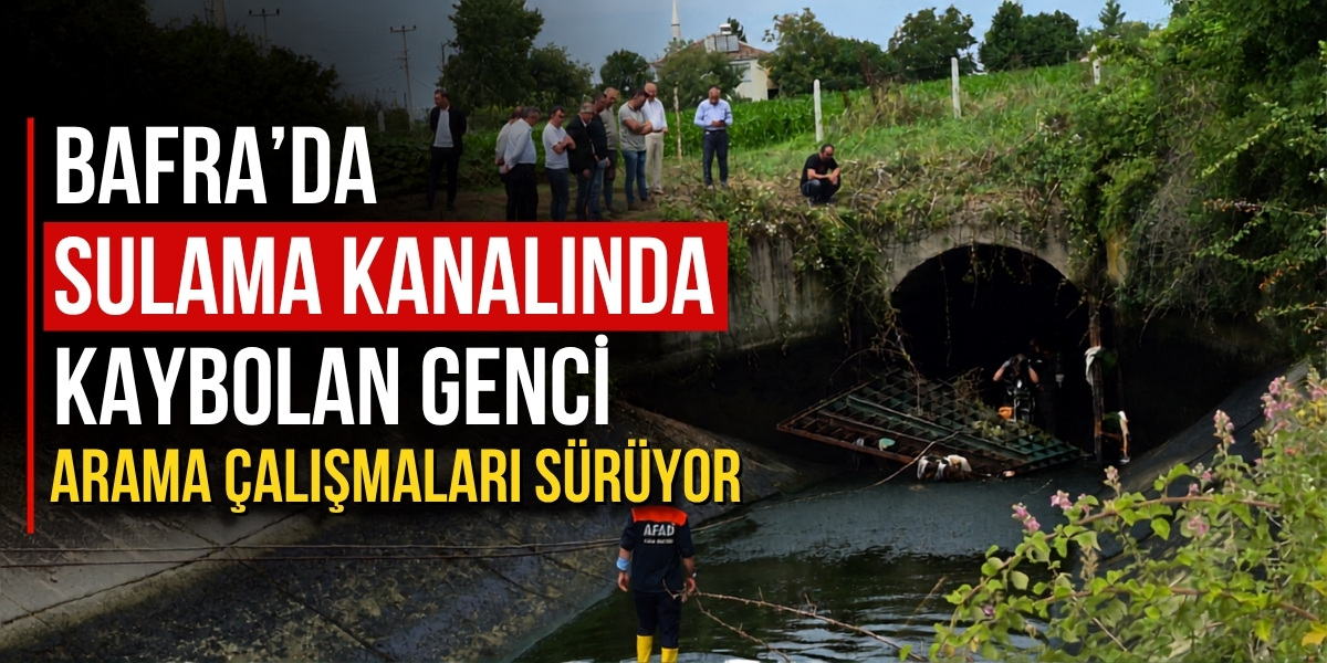 Bafra’da Sulama Kanalında Kaybolan Genci Arama Çalışmaları Sürüyor