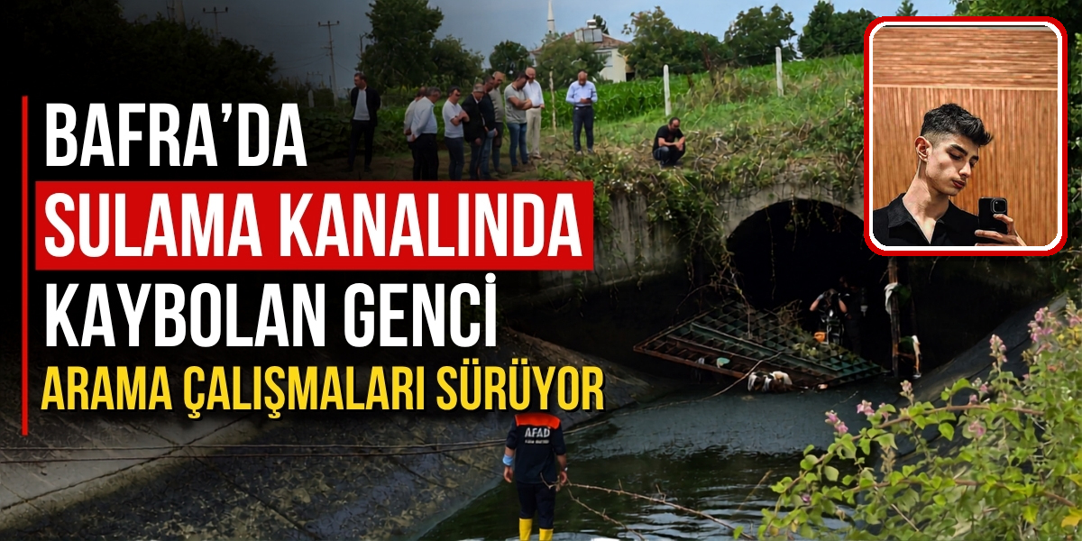 Bafra’da Sulama Kanalında Kaybolan Genci Arama Çalışmaları Sürüyor