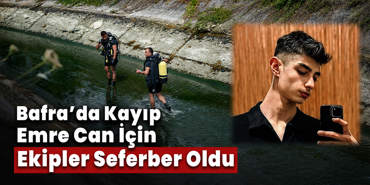Bafra’da Kayıp Emre Can İçin Ekipler Seferber Oldu