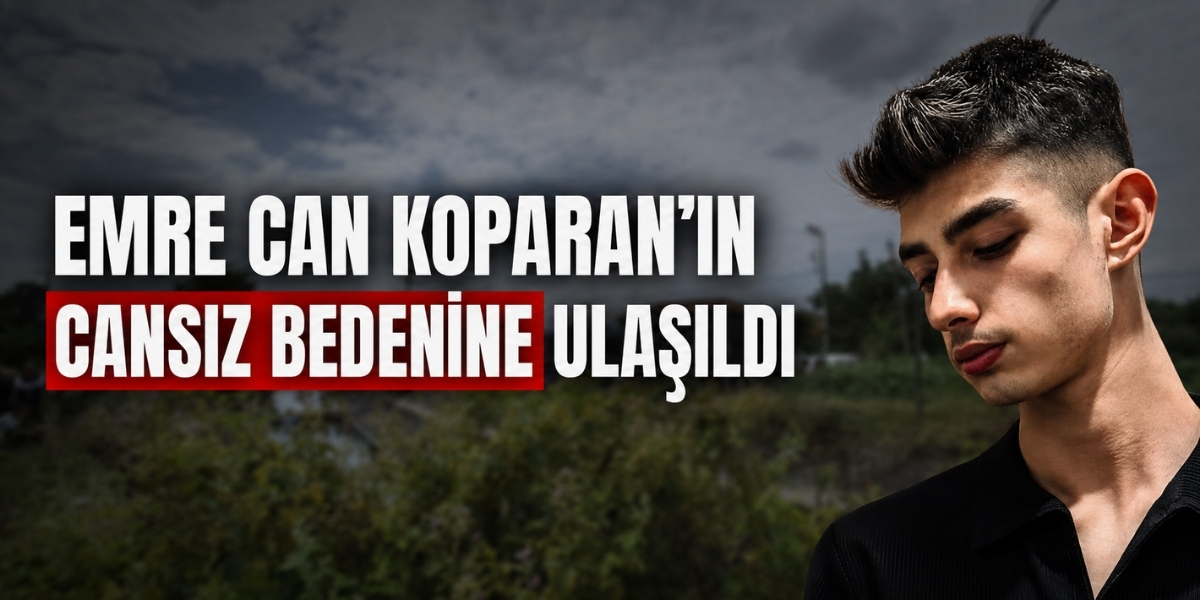 Emre Can Koparan’ın Cansız Bedenine Ulaşıldı