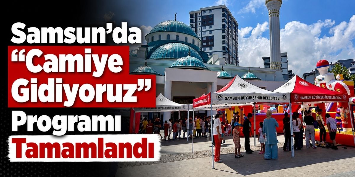 Samsun’da “Camiye Gidiyoruz” Programı Tamamlandı