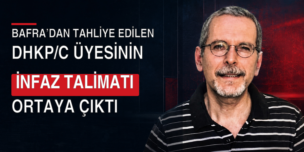 Bafra’dan Tahliye Edilen DHKP/C Üyesinin İnfaz Talimatı Ortaya Çıktı