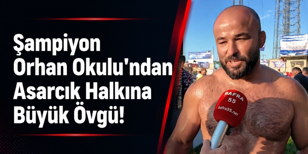 Şampiyon Orhan Okulu’ndan Asarcık Halkına Büyük Övgü!