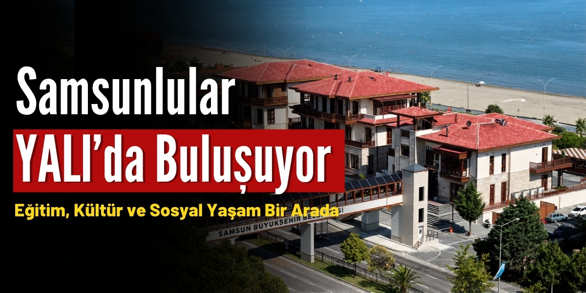 Samsunlular YALI’da Buluşuyor: Eğitim, Kültür ve Sosyal Yaşam Bir Arada
