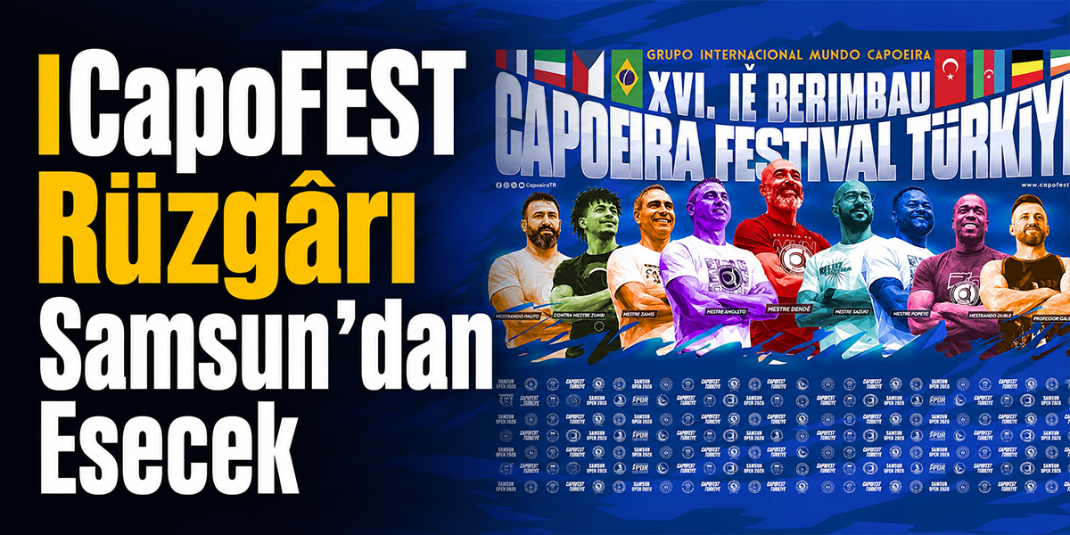 CapoFEST Rüzgârı Samsun’dan Esecek