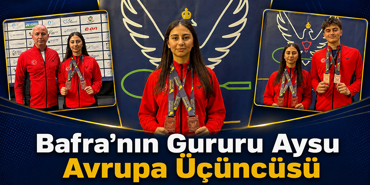 Bafra’nın Gururu Aysu Avrupa Üçüncüsü