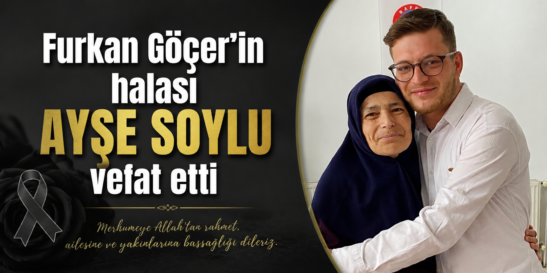 Furkan Göçer’in halası Ayşe Soylu vefat etti