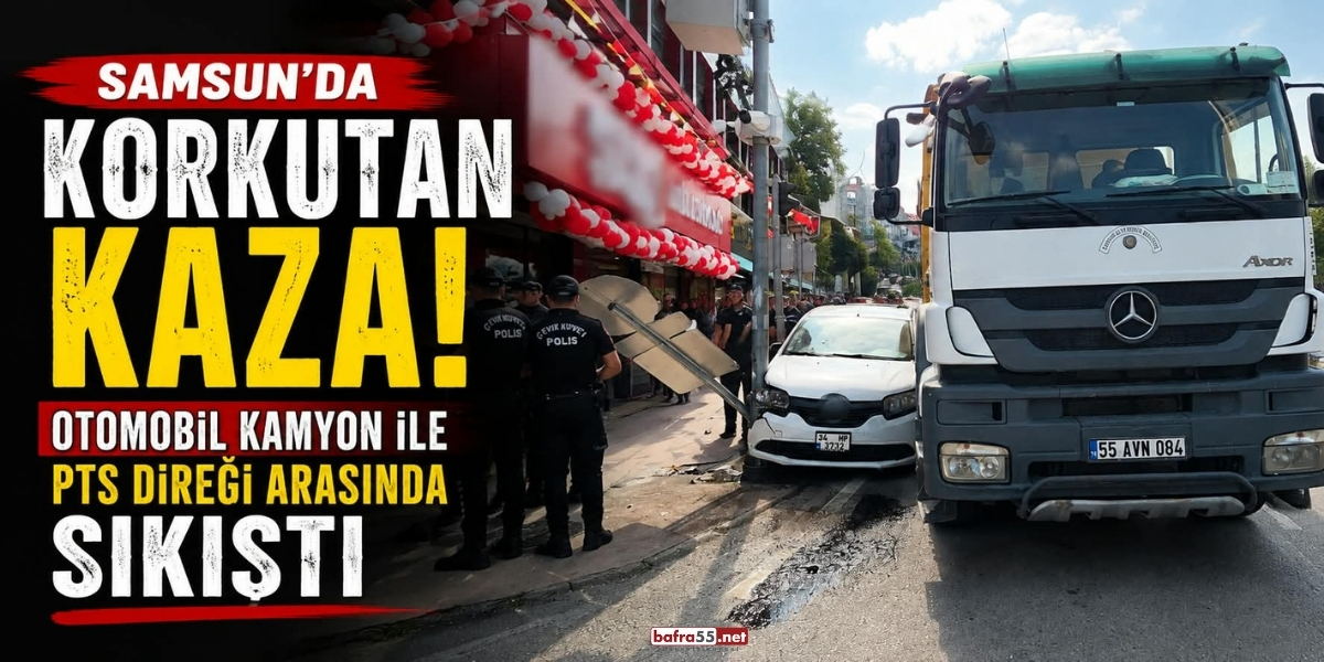 Samsun’da Korkutan Kaza! Otomobil Kamyon ile PTS Direği Arasında Sıkıştı