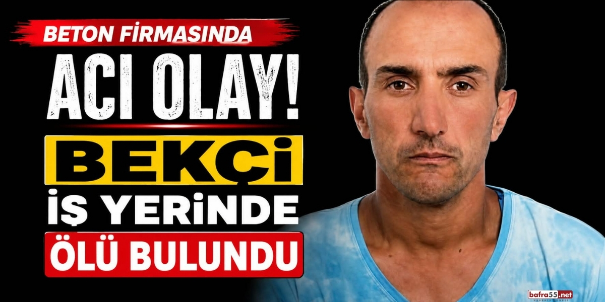 Beton Firmasında Acı Olay! Bekçi İş Yerinde Ölü Bulundu