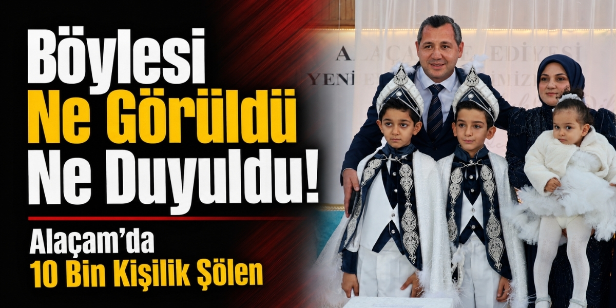 Böylesi Ne Görüldü Ne Duyuldu! Alaçam’da 10 Bin Kişilik Şölen