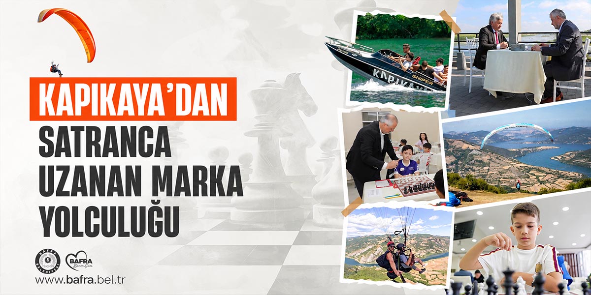 Kapıkaya’dan Satranca Bafra’nın Marka Kent Yolculuğu