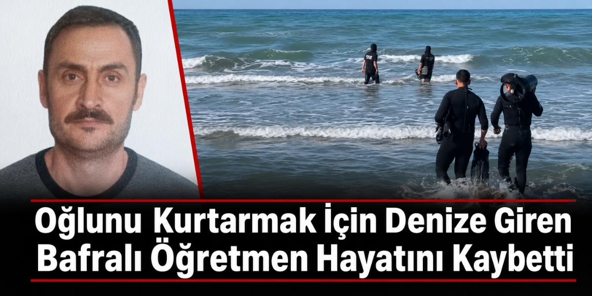 Oğlunu Kurtarmak İçin Denize Giren Bafralı Öğretmen Hayatını Kaybetti