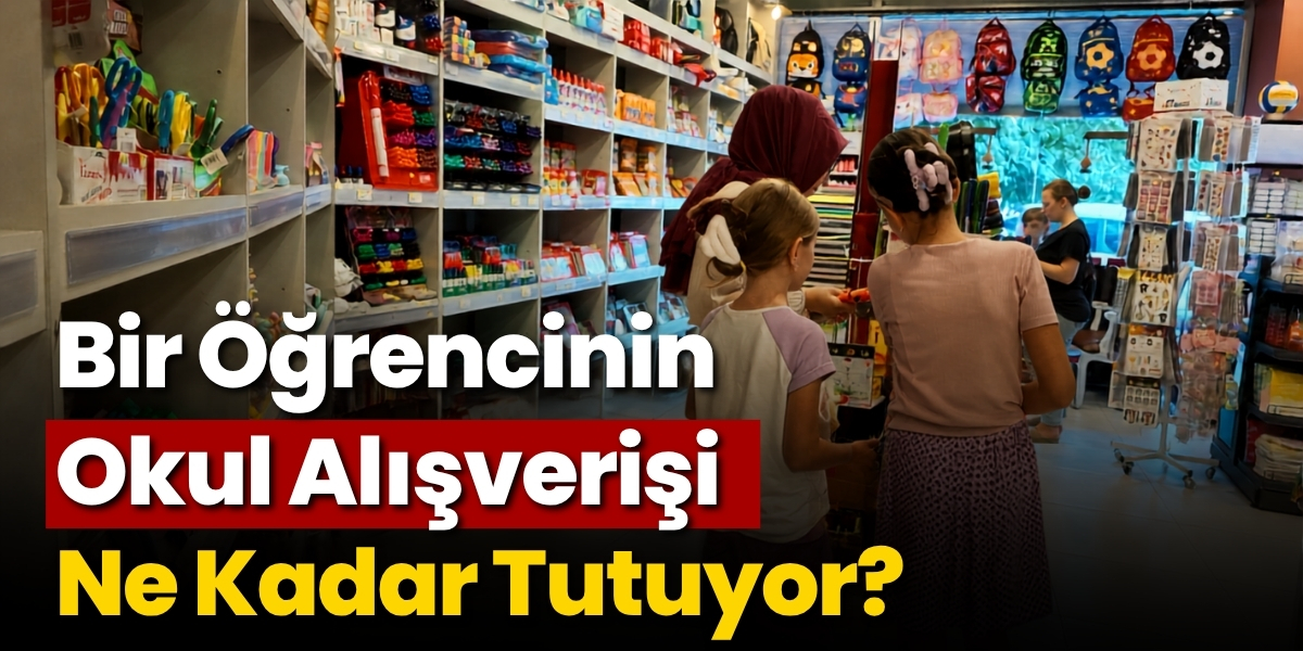 Bir Öğrencinin Okul Alışverişi Ne Kadar Tutuyor?