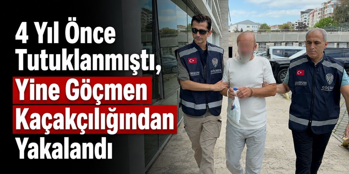 4 Yıl Önce Tutuklanmıştı, Yine Göçmen Kaçakçılığından Yakalandı