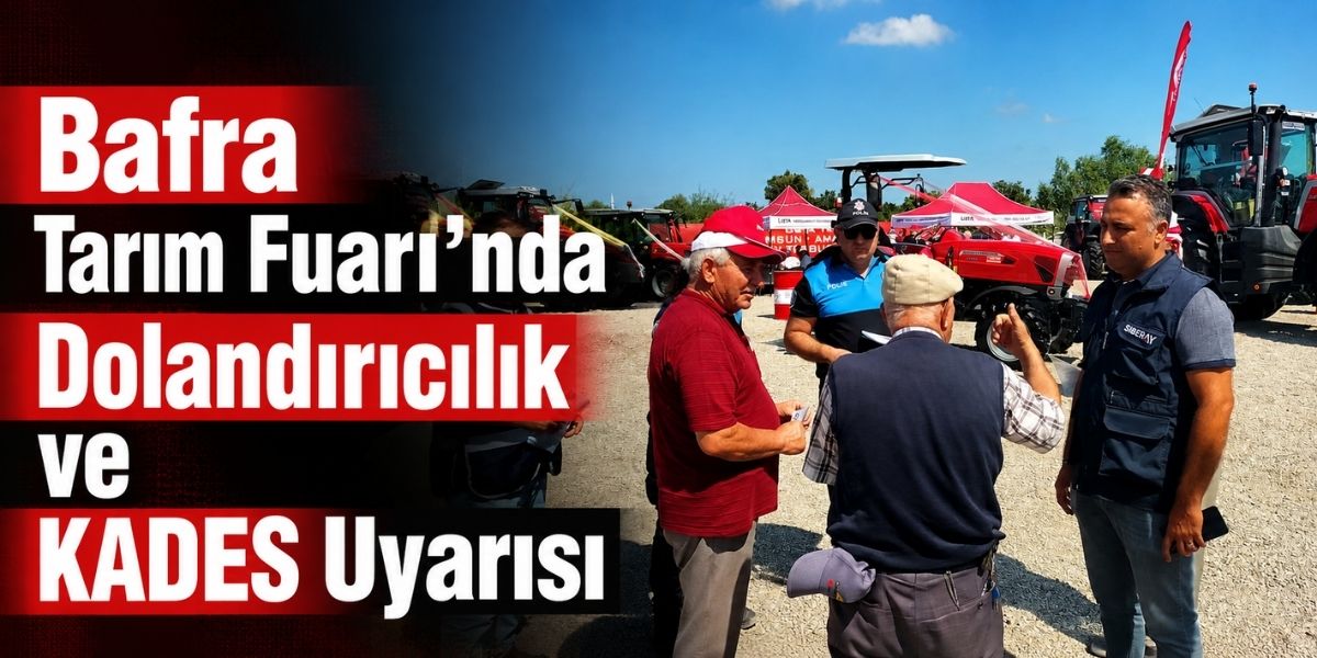 Bafra Tarım Fuarı’nda Dolandırıcılık ve KADES Uyarısı